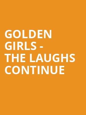 Golden Girls The Laughs Continue, The Aiken Theatre, Evansville