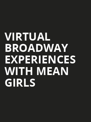 Virtual Broadway Experiences with MEAN GIRLS, Virtual Experiences for Evansville, Evansville