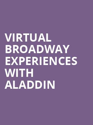Virtual Broadway Experiences with ALADDIN, Virtual Experiences for Evansville, Evansville