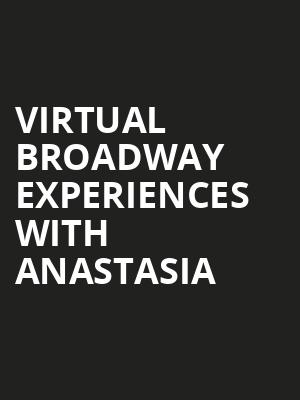 Virtual Broadway Experiences with ANASTASIA, Virtual Experiences for Evansville, Evansville