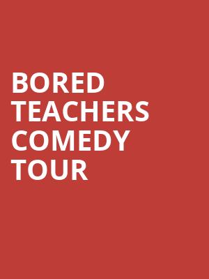 Bored Teachers Comedy Tour, Victory Theatre, Evansville