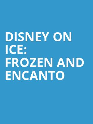 Disney On Ice Frozen and Encanto, Ford Center, Evansville