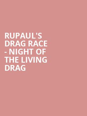 RuPauls Drag Race Night of the Living Drag, The Aiken Theatre, Evansville