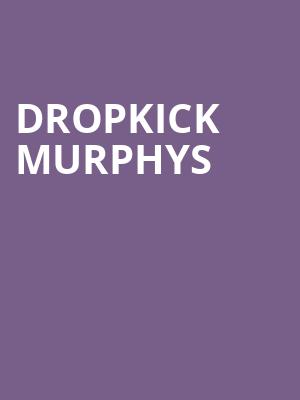 Dropkick Murphys, Ford Center, Evansville