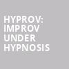 HYPROV Improv Under Hypnosis, Victory Theatre, Evansville