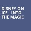 Disney on Ice Into the Magic, Ford Center, Evansville